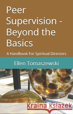 Peer Supervision - Beyond the Basics: A Handbook For Spiritual Directors