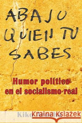 Abajo quien tú sabes: Humor político en el socialismo