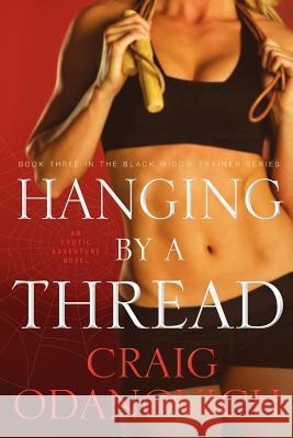 Hanging by a Thread: Book Three in the Black Widow Trainer Series