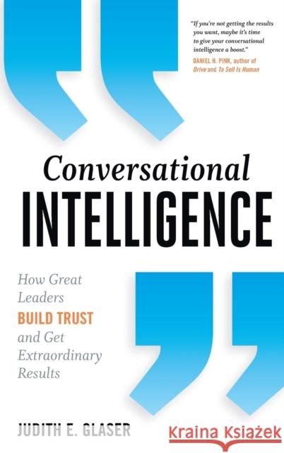 Conversational Intelligence: How Great Leaders Build Trust and Get Extraordinary Results