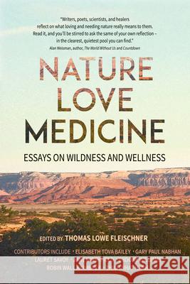 Nature, Love, Medicine: Essays on Wildness and Wellness