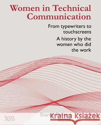 Women in Technical Communication: From typewriters to touchscreens: a history by the women who did the work
