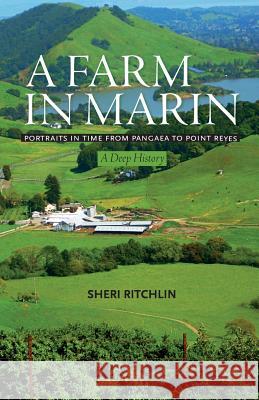 A Farm in Marin: Portraits in Time from Pangaea to Point Reyes, a Deep History