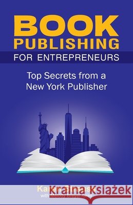 Book Publishing For Entrepreneurs: Top Secrets from a New York Publisher
