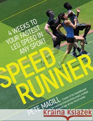 Speedrunner: 4 Weeks to Your Fastest Leg Speed in Any Sport