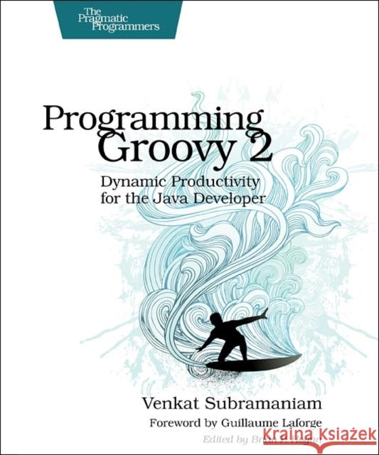 Programming Groovy 2: Dynamic Productivity for the Java Developer