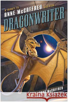 Dragonwriter: A Tribute to Anne McCaffrey and Pern
