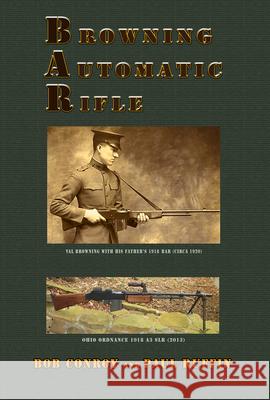 Browning Automatic Rifle: From the 1918 to the 1918a3-Slr