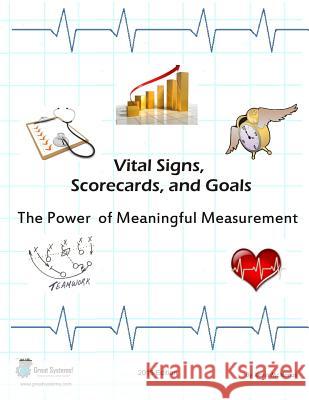 Vital Signs, Scorecards, and Goals: The Power of Meaningful Measurement