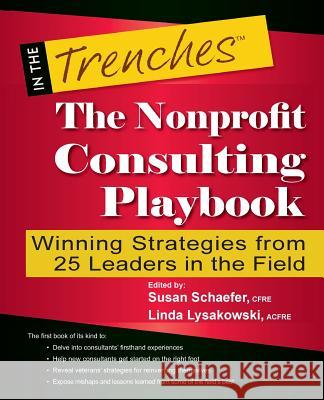 The Nonprofit Consulting Playbook: Winning Strategies from 25 Leaders in the Field