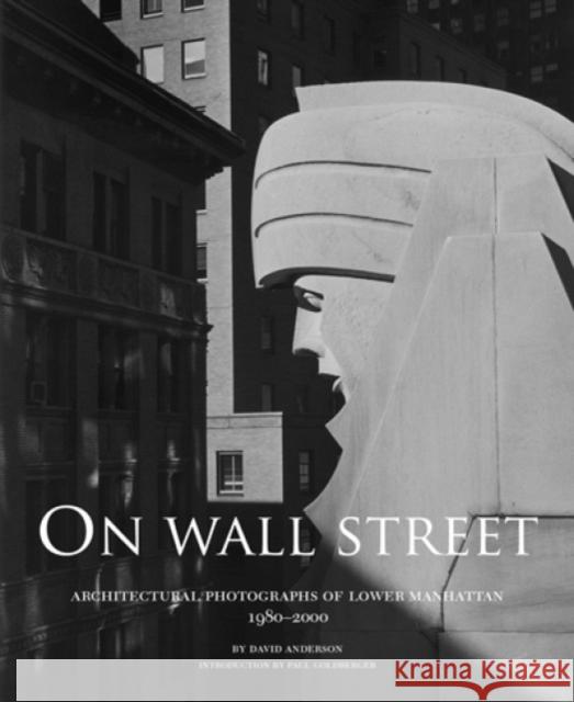 On Wall Street: Architectural Photographs of Lower Manhattan, 1980-2000