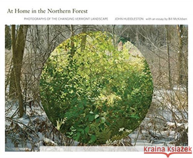 At Home in the Northern Forest: Photographs of the Changing Vermont Landscape