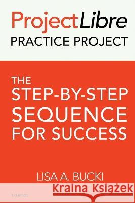 ProjectLibre Practice Project: The Step-by-Step Sequence for Success