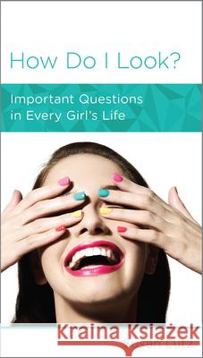 How Do I Look?: Important Questions in Every Girl's Life