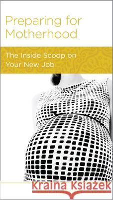 Preparing for Motherhood: The Inside Scoop on Your New Job