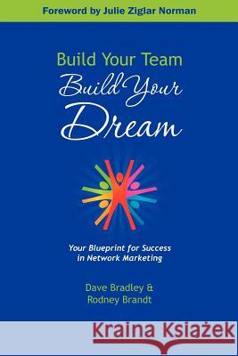 Build Your Team, Build Your Dream: Your Blueprint for Success in Network Marketing