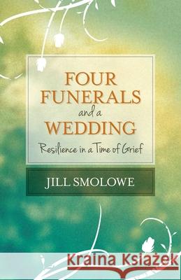Four Funerals and a Wedding: Resilience in a Time of Grief