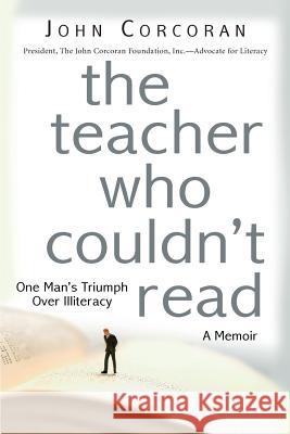 The Teacher Who Couldn't Read: One Man's Triumph Over Illiteracy