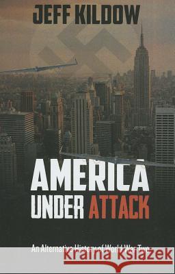America Under Attack: An Alternative History of World War Two