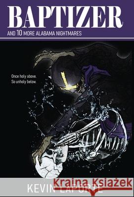Baptizer and 10 More Alabama Nightmares