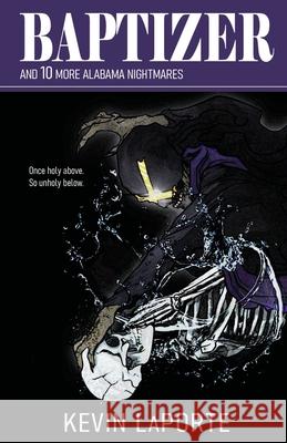 Baptizer and 10 More Alabama Nightmares