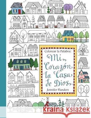 Colorear la Palabra: Colorear la Palabra: Mi Corazón, la Casa de Dios