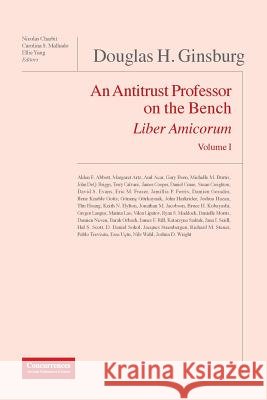 Douglas H. Ginsburg Liber Amicorum: An Antitrust Professor on the Bench