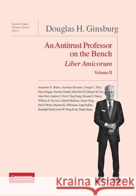 Douglas H. Ginsburg Liber Amicorum Vol. II: An Antitrust Professor on the Bench