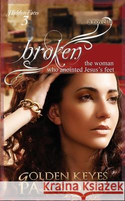 Broken: The Woman Who Anointed Jesus's Feet