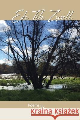 Eh Tih Zwell: Poems by Kezia Sproat