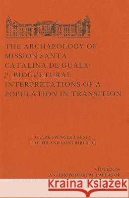 The Archaeology of Mission Santa Catalina de Guale: 2. Biocultural Interpretations of a Population in Transition