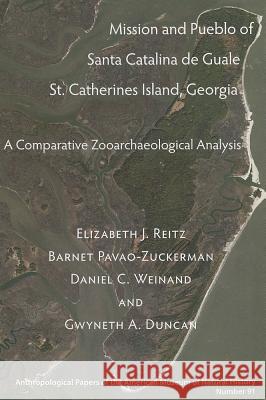 Mission and Pueblo of Santa Catalina de Guale St. Catherines Island, Georgia: A Comparative Zooarchaeological Analysis