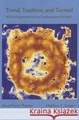 Trend, Tradition, and Turmoil: What Happened to the Southeastern Archaic?