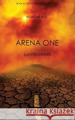 Arena One: Slaverunners (Book #1 of the Survival Trilogy)