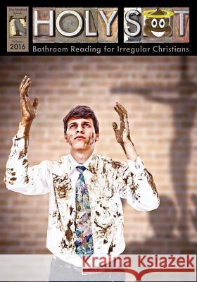 Holy Shit 2016: Bathroom Reading for Irregular Christians