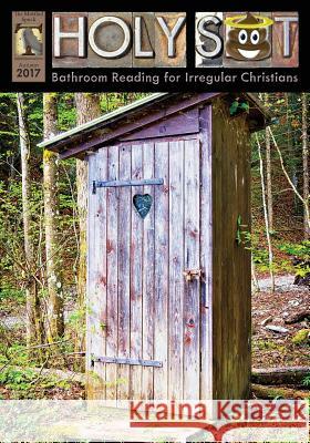 Holy Shit Autumn 2017: Bathroom Reading for Irregular Christians