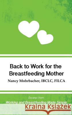 Back to Work for the Breastfeeding Mother: Excerpt from Working and Breastfeeding Made Simple