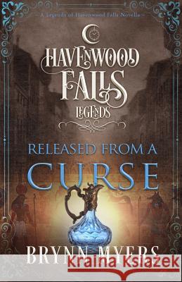 Released From a Curse: (A Legends of Havenwood Falls Novella)