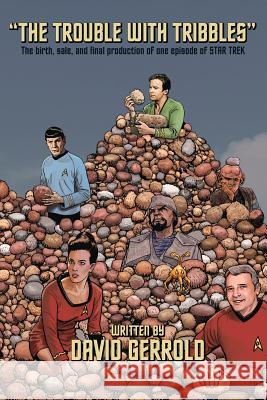 The Trouble With Tribbles: The Birth, Sale, and Final Production of One Episode of Star Trek