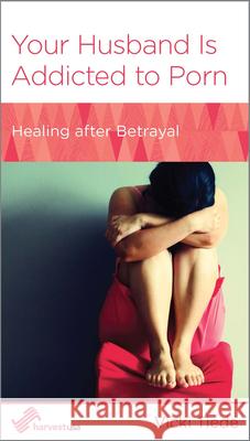 Your Husband Is Addicted to Porn: Healing After Betrayal