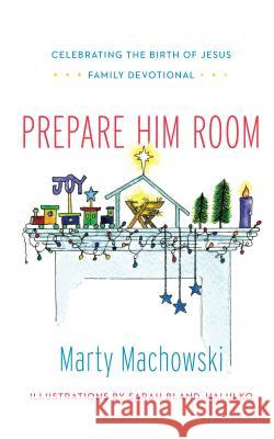 Prepare Him Room: Celebrating the Birth of Jesus Family Devotional