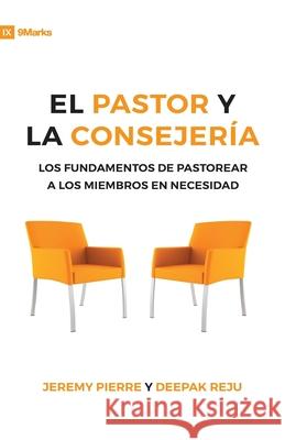 El Pastor Y La Consejeria (The Pastor and Counseling) - 9Marks: The Basics of Shepherding Members in Need