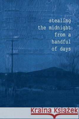 Stealing The Midnight From a Handful of Days