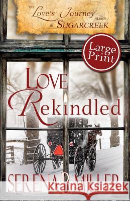 Love's Journey in Sugarcreek: Love Rekindled - Large Print