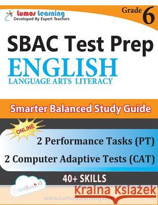 SBAC Test Prep: Grade 6 English Language Arts Literacy (ELA) Common Core Practice Book and Full-length Online Assessments: Smarter Bal