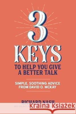 3 Keys to Help You Give a Better Talk: Simple, Soothing Advice From David O. McKay