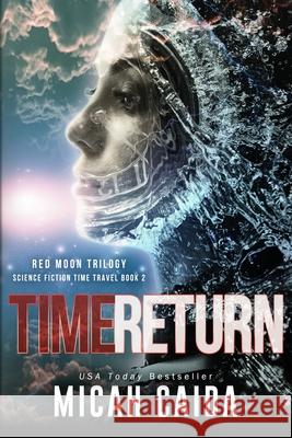 Time Return: Red Moon science fiction, time travel trilogy Book 2