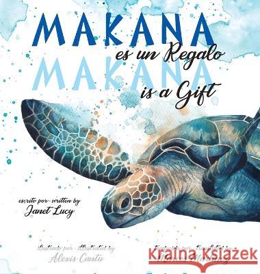 MAKANA es un Regalo / MAKANA is a Gift: A Little Green Sea Turtle's Quest for Identity and Purpose