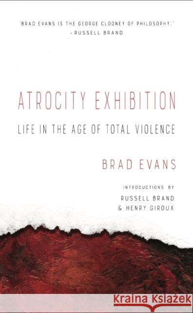 Atrocity Exhibition: Life in the Age of Total Violence