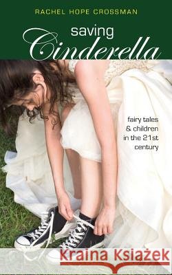 Saving Cinderella: Fairy Tales and Children in the 21st Century